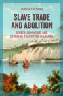 Image for Slave trade and abolition  : gender, commerce, and economic transition in Luanda