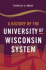 Image for A History of the University of Wisconsin System