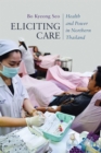 Image for Eliciting Care : Health and Power in Northern Thailand