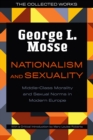 Image for Nationalism and Sexuality : Middle-Class Morality and Sexual Norms in Modern Europe