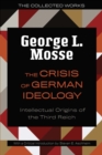 Image for The crisis of German ideology  : intellectual origins of the Third Reich