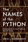 Image for The names of the python  : belonging in East Africa, 900 to 1930