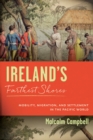 Image for Ireland&#39;s farthest shores  : mobility, migration, and settlement in the Pacific World