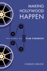 Image for Making Hollywood happen  : the story of Film Finances