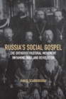 Image for Russia&#39;s social gospel  : the Orthodox pastoral movement in famine, war, and revolution