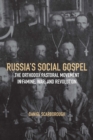 Image for Russia&#39;s Social Gospel : The Orthodox Pastoral Movement in Famine, War, and Revolution