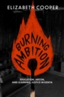 Image for Burning ambition  : education, arson, and learning justice in Kenya