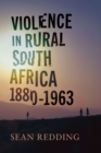 Image for Violence in rural South Africa, 1880-1963