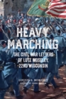 Image for Heavy Marching : The Civil War Letters of Lute Moseley, 22nd Wisconsin