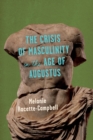 Image for The Crisis of Masculinity in the Age of Augustus