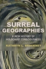 Image for Surreal Geographies : A New History of Holocaust Consciousness