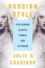 Image for Russian Style : Performing Gender, Power, and Putinism