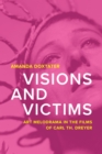 Image for Visions and Victims : Art Melodrama in the Films of Carl Th. Dreyer