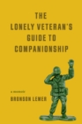 Image for The Lonely Veteran&#39;s Guide to Companionship