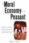 Image for The Moral Economy of the Peasant : Rebellion and Subsistence in Southeast Asia