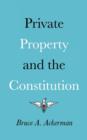 Image for Private Property and the Constitution