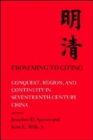 Image for From Ming to Ch&#39;ing : Conquest, Region, and Continuity in Seventeenth-Century China