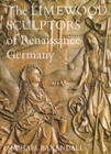 Image for The Limewood Sculptors of Renaissance Germany