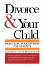 Image for Divorce and Your Child : Practical Suggestions for Parents