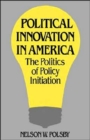 Image for Political Innovation in America : The Politics of Policy Initiation