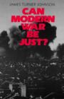 Image for Can Modern War be Just?