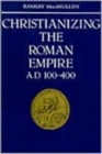 Image for Christianizing the Roman Empire (A.D. 100-400)