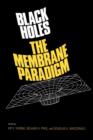 Image for Black Holes : The Membrane Paradigm