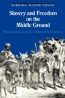 Image for Slavery and freedom on the middle ground  : Maryland during the nineteenth century
