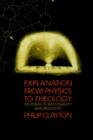 Image for Explanation from Physics to Theology : An Essay in Rationality and Religion