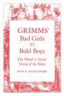 Image for Grimms&#39; bad girls &amp; bold boys  : the moral &amp; social vision of the tales