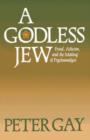 Image for A Godless Jew  : Freud, atheism and the making of psychoanalysis