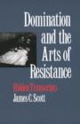 Image for Domination and the Arts of Resistance : Hidden Transcripts