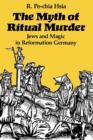 Image for The myth of ritual murder  : Jews and magic in Reformation Germany