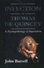 Image for The Infection of Thomas De Quincey : A Psychopathology of Imperialism