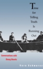 Image for Time for Telling Truth is Running Out : Conversations with Zhang Shenfu