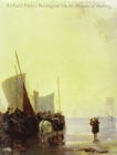 Image for Richard Parkes Bonington : On the Pleasures of Painting