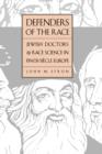 Image for Defenders of the Race : Jewish Doctors and Race Science in Fin-de-Siecle Europe
