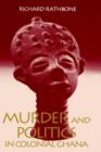 Image for Murder and Politics in Colonial Ghana