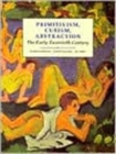 Image for Primitivism, Cubism, Abstraction : The Early Twentieth Century