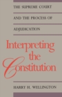 Image for Interpreting the Constitution : The Supreme Court and the Process of Adjudication