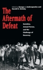 Image for The Aftermath of Defeat : Societies, Armed Forces, and the Challenge of Recovery
