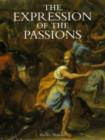 Image for The Expression of the Passions : Origin and Influence of Charles Le Brun&#39;s &quot;Conference sur l&#39;Expression Generale et Particuliere&quot;