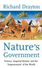 Image for Nature&#39;s government  : science, British imperialism and the &#39;improvement&#39; of the world