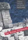 Image for The texture of memory  : Holocaust memorials and meaning