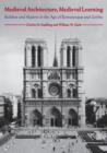 Image for Medieval Architecture, Medieval Learning : Builders and Masters in the Age of Romanesque and Gothic