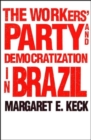 Image for The Worker&#39;s Party and democratization in Brazil