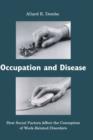 Image for Occupation and disease  : how social factors affect the conception of work-related disorders
