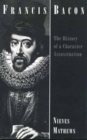 Image for Francis Bacon  : the history of a character assassination