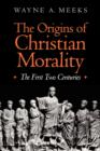 Image for The origins of Christian morality  : the first two centuries