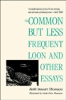 Image for The Common but Less Frequent Loon and Other Essays
